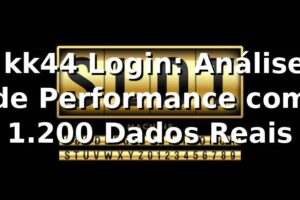 📊 kk44 Login: Análise de Performance com 1.200 Dados Reais